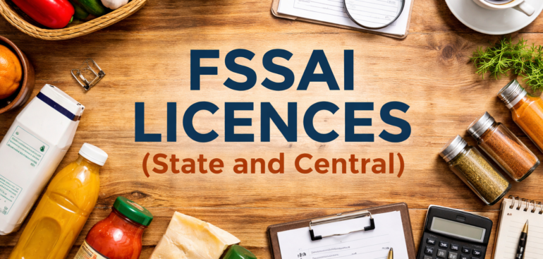 FSSAI Licences (State and Central): Complete Guide for Food Business Compliance in India